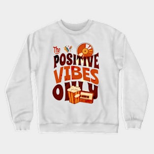 possitve vibes only Crewneck Sweatshirt